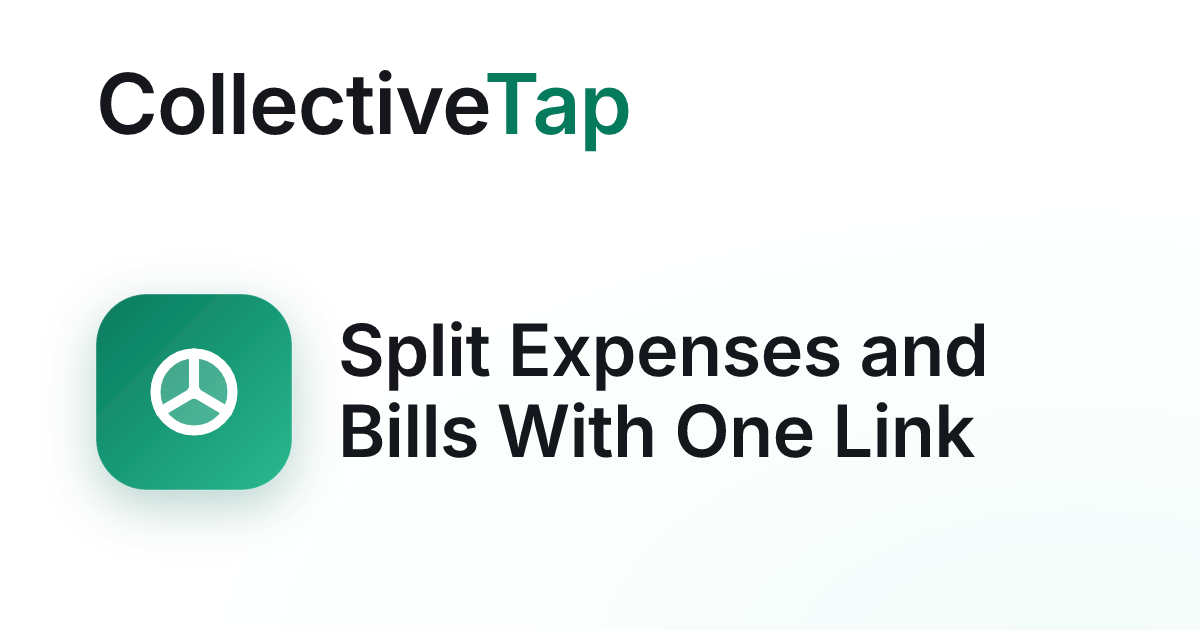 Bill Split Link — Share Group Expenses Without an App | CollectiveTap